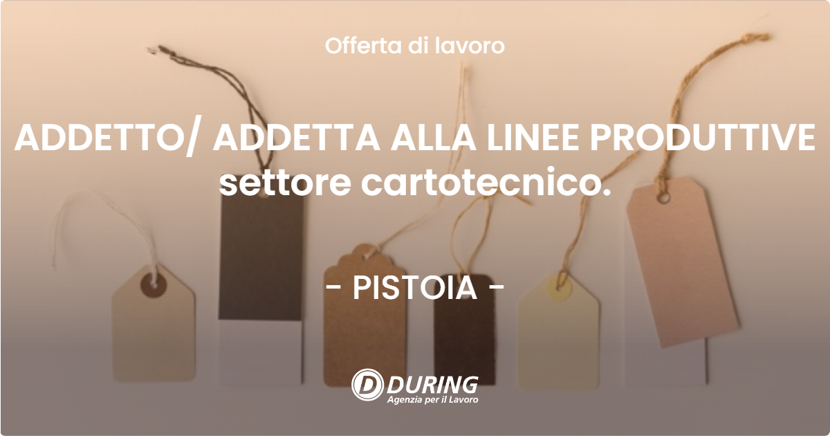 OFFERTA LAVORO - ADDETTO ADDETTA ALLA LINEE PRODUTTIVE settore cartotecnico. - PISTOIA