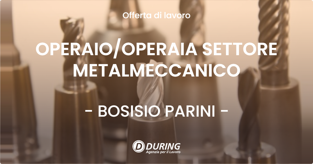 OFFERTA LAVORO - OPERAIOOPERAIA SETTORE METALMECCANICO - BOSISIO PARINI