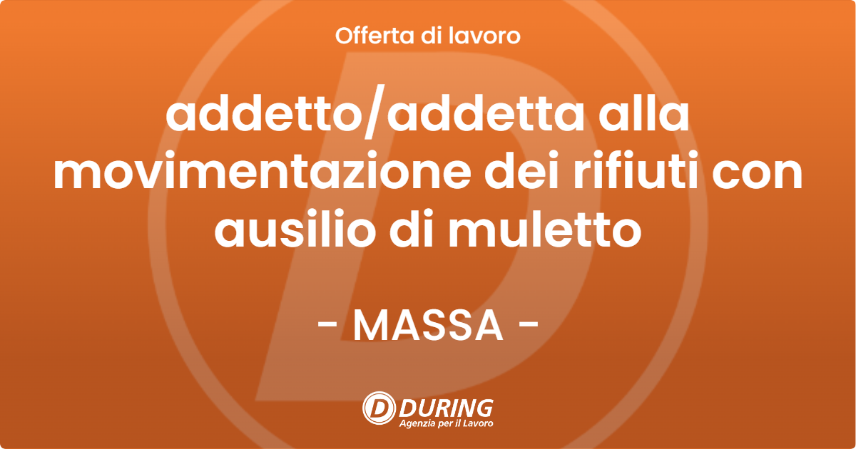 OFFERTA LAVORO - addettoaddetta alla movimentazione dei rifiuti con ausilio di muletto - MASSA