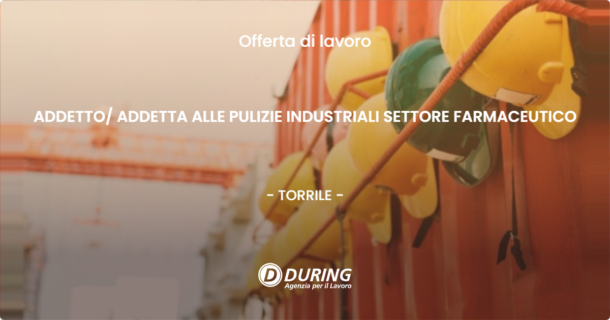 OFFERTA LAVORO - ADDETTO ADDETTA ALLE PULIZIE INDUSTRIALI SETTORE FARMACEUTICO - TORRILE