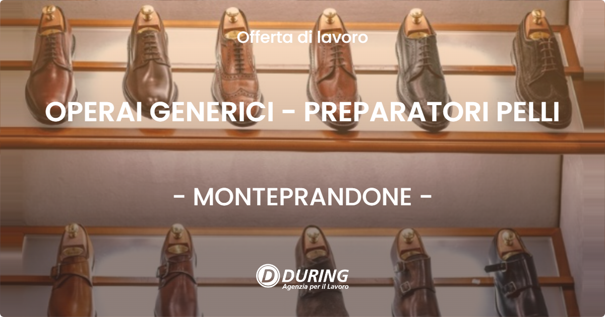 OFFERTA LAVORO - OPERAI GENERICI - PREPARATORI PELLI - MONTEPRANDONE