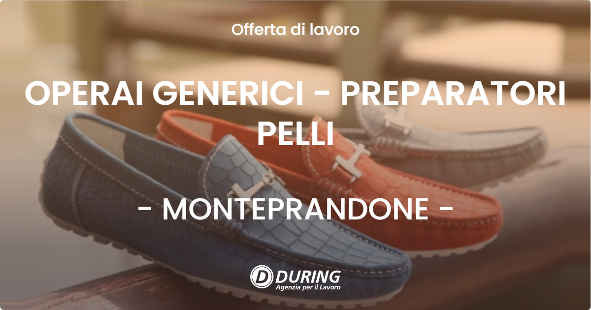 OFFERTA LAVORO - OPERAI GENERICI - PREPARATORI PELLI - MONTEPRANDONE
