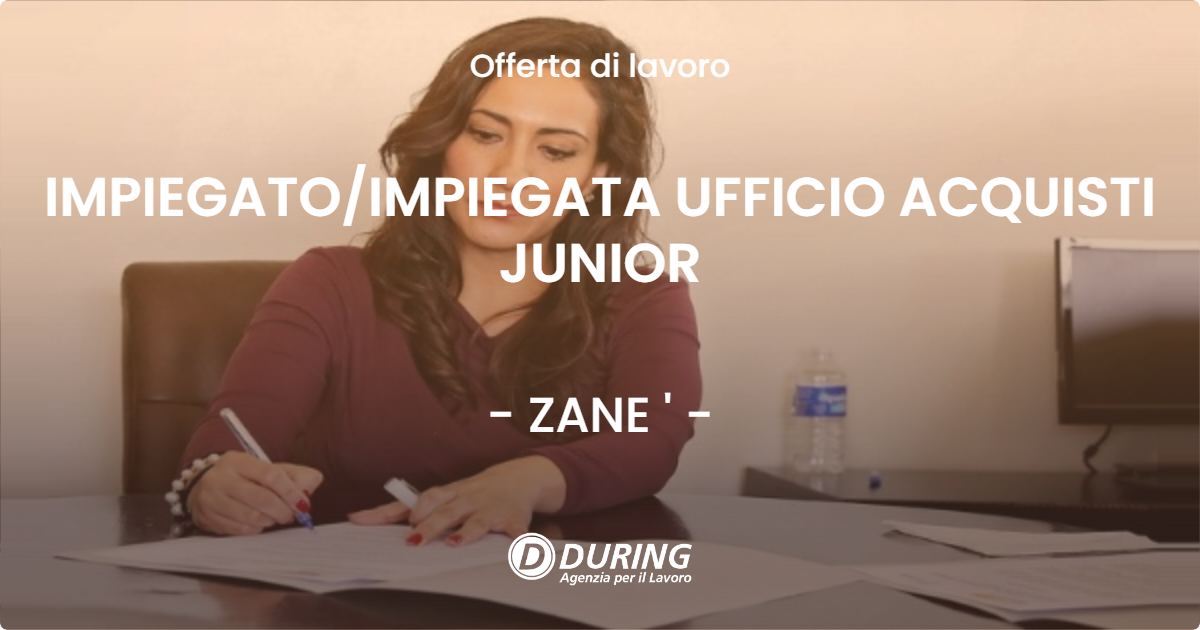 OFFERTA LAVORO - IMPIEGATOIMPIEGATA UFFICIO ACQUISTI JUNIOR - ZANE '