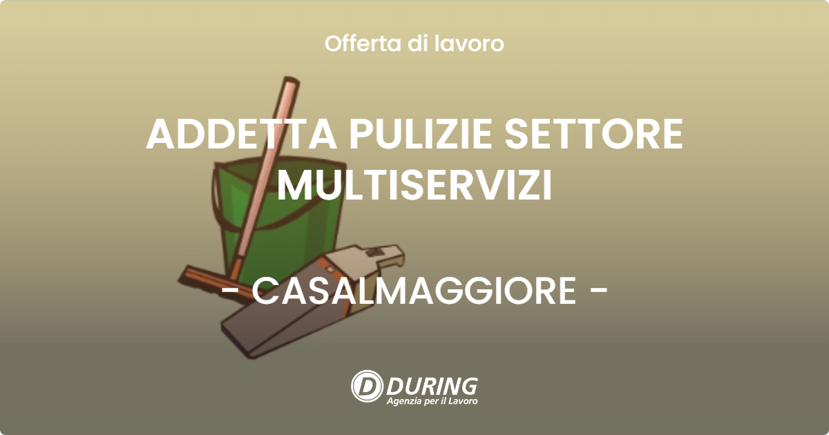 OFFERTA LAVORO - ADDETTA PULIZIE SETTORE MULTISERVIZI - CASALMAGGIORE