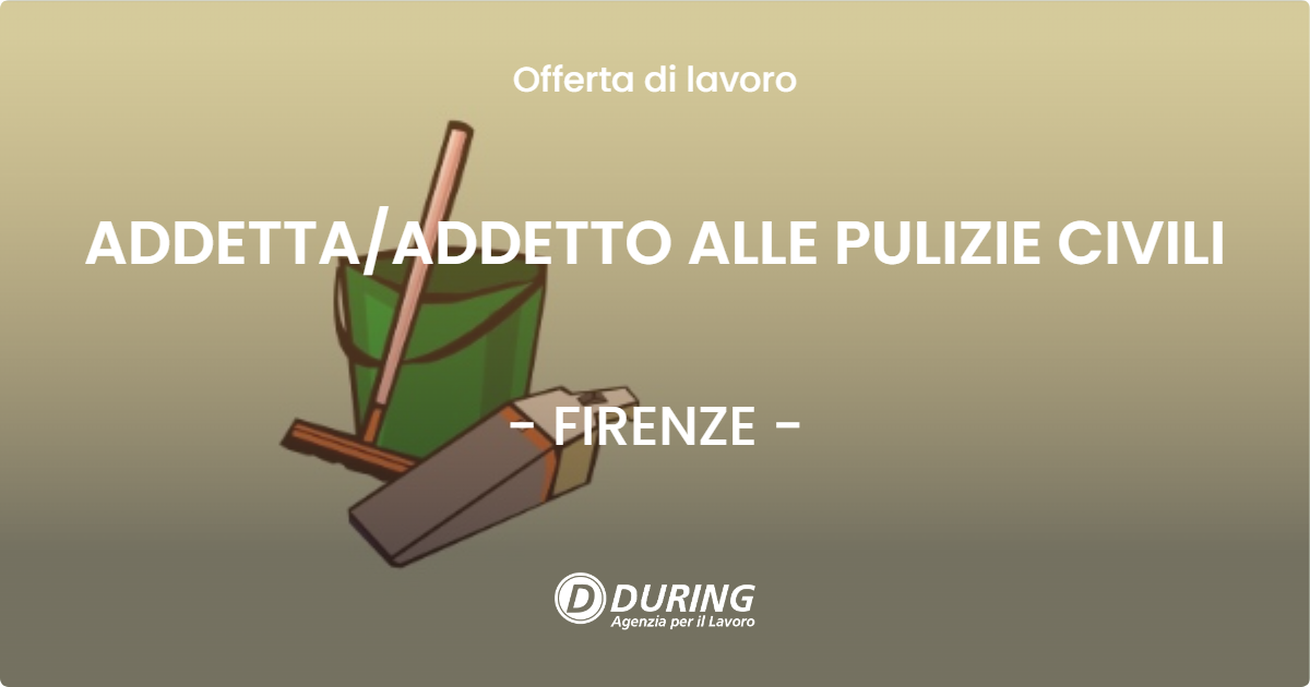 OFFERTA LAVORO - ADDETTAADDETTO ALLE PULIZIE CIVILI - FIRENZE