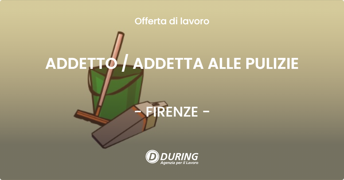 OFFERTA LAVORO - ADDETTO  ADDETTA ALLE PULIZIE - FIRENZE