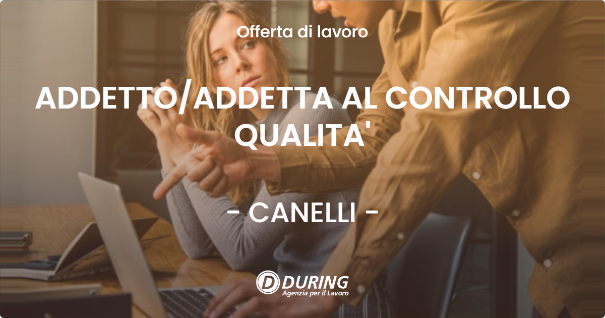 OFFERTA LAVORO - ADDETTO/ADDETTA AL CONTROLLO QUALITA' - CANELLI (AT)