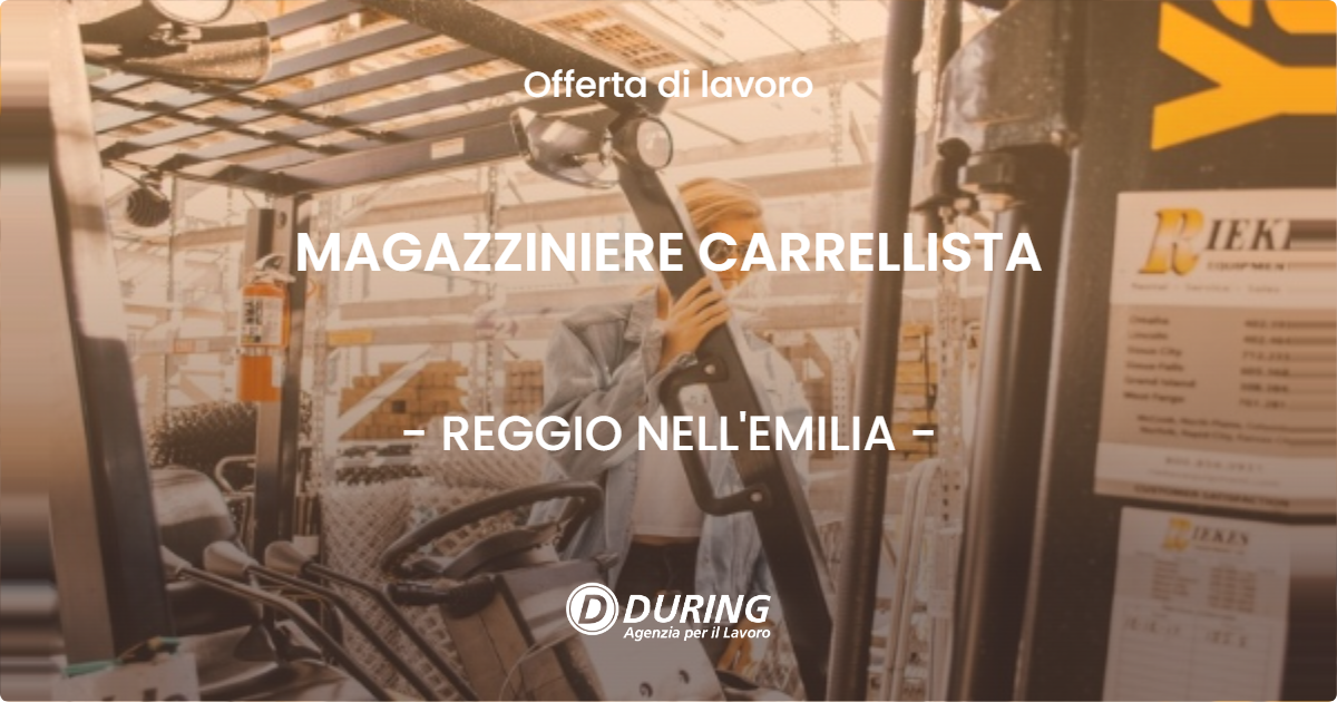 OFFERTA LAVORO - MAGAZZINIERE CARRELLISTA - REGGIO NELL'EMILIA