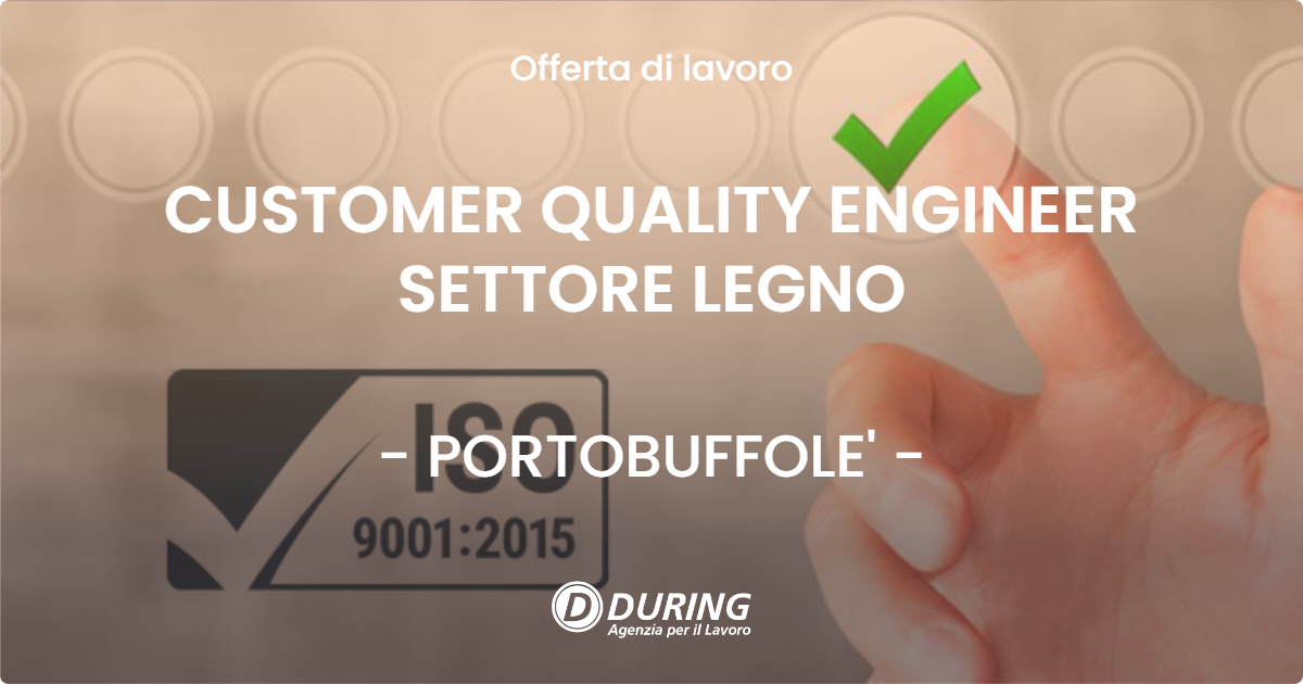 OFFERTA LAVORO - CUSTOMER QUALITY ENGINEER SETTORE LEGNO - PORTOBUFFOLE' (TV)
