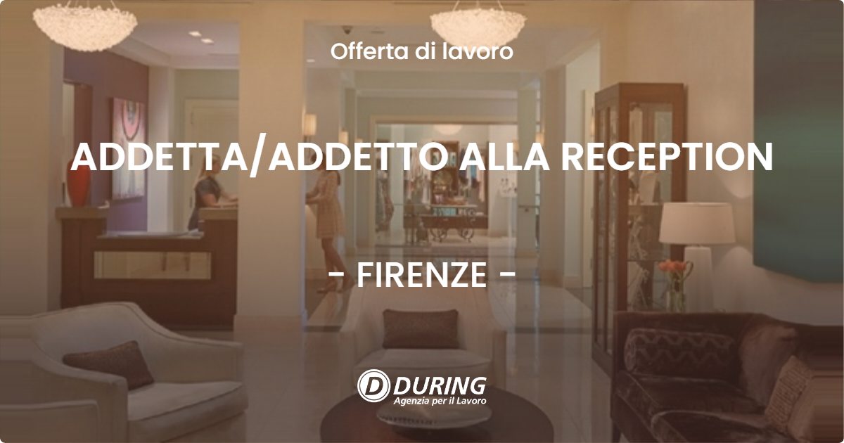OFFERTA LAVORO - ADDETTAADDETTO ALLA RECEPTION - FIRENZE