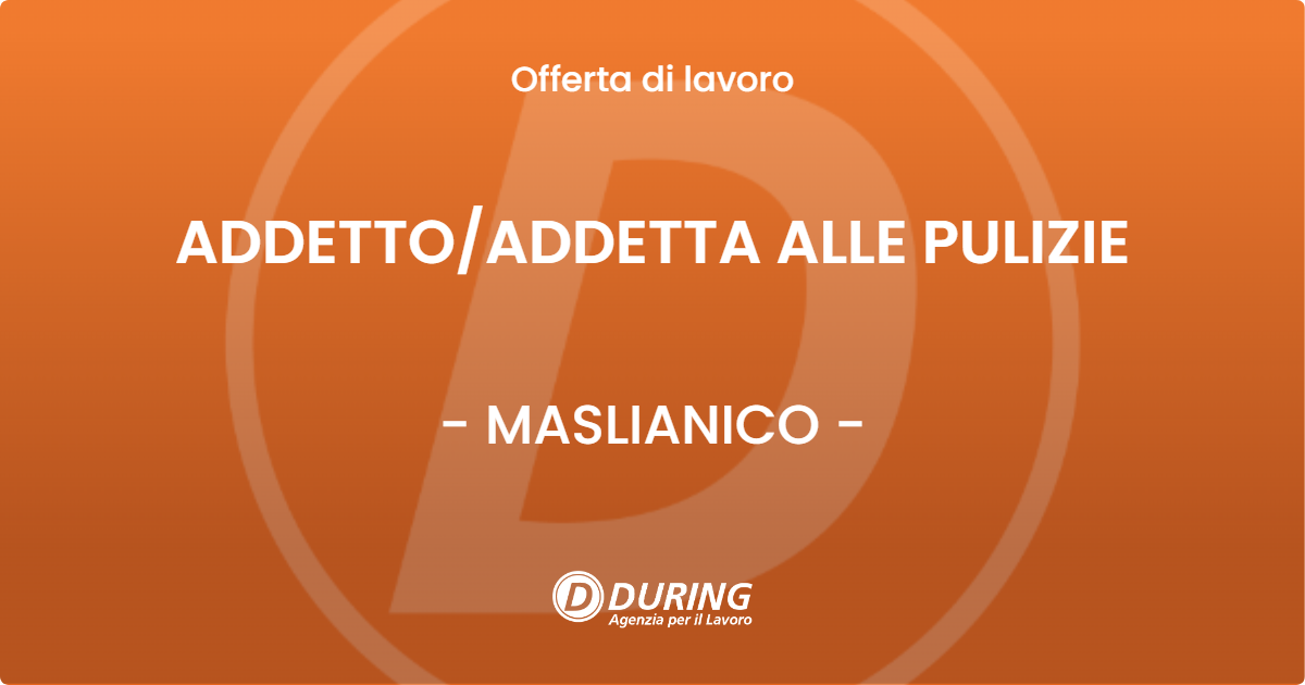 OFFERTA LAVORO - ADDETTO/ADDETTA ALLE PULIZIE - MASLIANICO (CO)