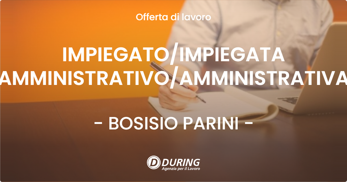 OFFERTA LAVORO - IMPIEGATO/IMPIEGATA AMMINISTRATIVO/AMMINISTRATIVA - BOSISIO PARINI (LC)