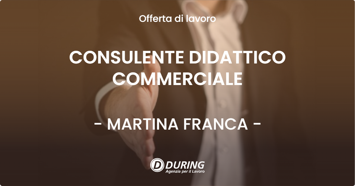 OFFERTA LAVORO - CONSULENTE DIDATTICO COMMERCIALE - MARTINA FRANCA (TA)