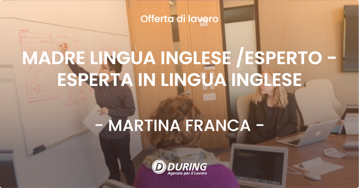 OFFERTA LAVORO - MADRE LINGUA INGLESE /ESPERTO - ESPERTA IN LINGUA INGLESE - MARTINA FRANCA (TA)
