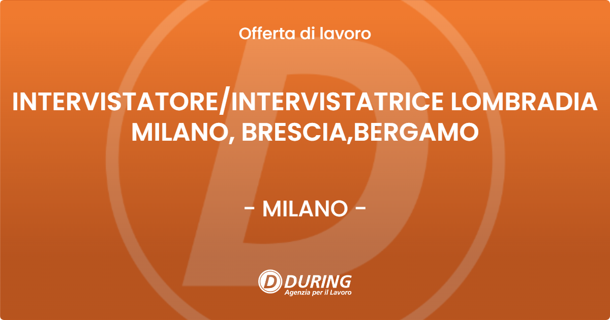 OFFERTA LAVORO - INTERVISTATORE/INTERVISTATRICE LOMBRADIA MILANO, BRESCIA,BERGAMO - MILANO (MI)