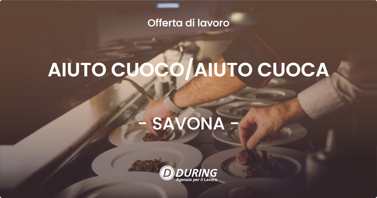 OFFERTA LAVORO - AIUTO CUOCO/AIUTO CUOCA - SAVONA (SV)