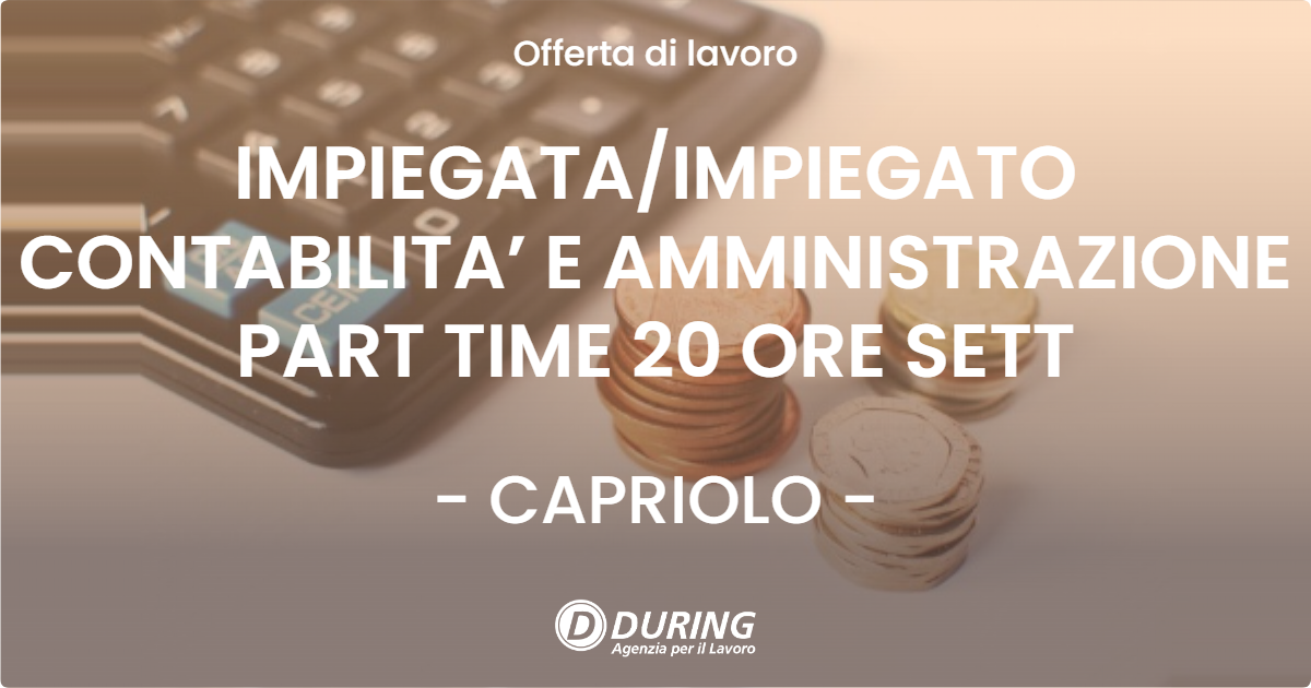 OFFERTA LAVORO - IMPIEGATA/IMPIEGATO CONTABILITA’ E AMMINISTRAZIONE PART TIME 20 ORE SETT - CAPRIOLO (BS)