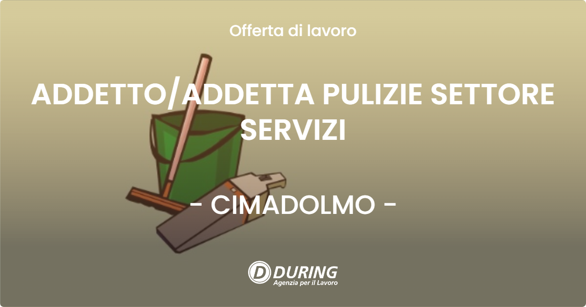 OFFERTA LAVORO - ADDETTO/ADDETTA PULIZIE SETTORE SERVIZI - CIMADOLMO (TV)