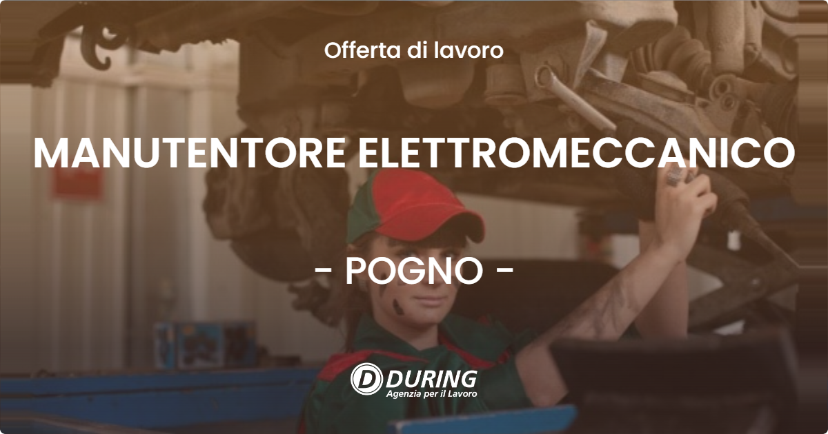 OFFERTA LAVORO - MANUTENTORE ELETTROMECCANICO - POGNO