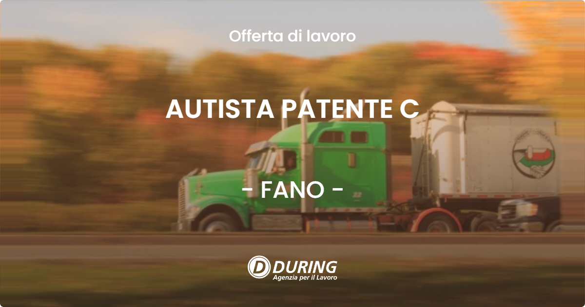 OFFERTA LAVORO - AUTISTA PATENTE C - FANO (PU)
