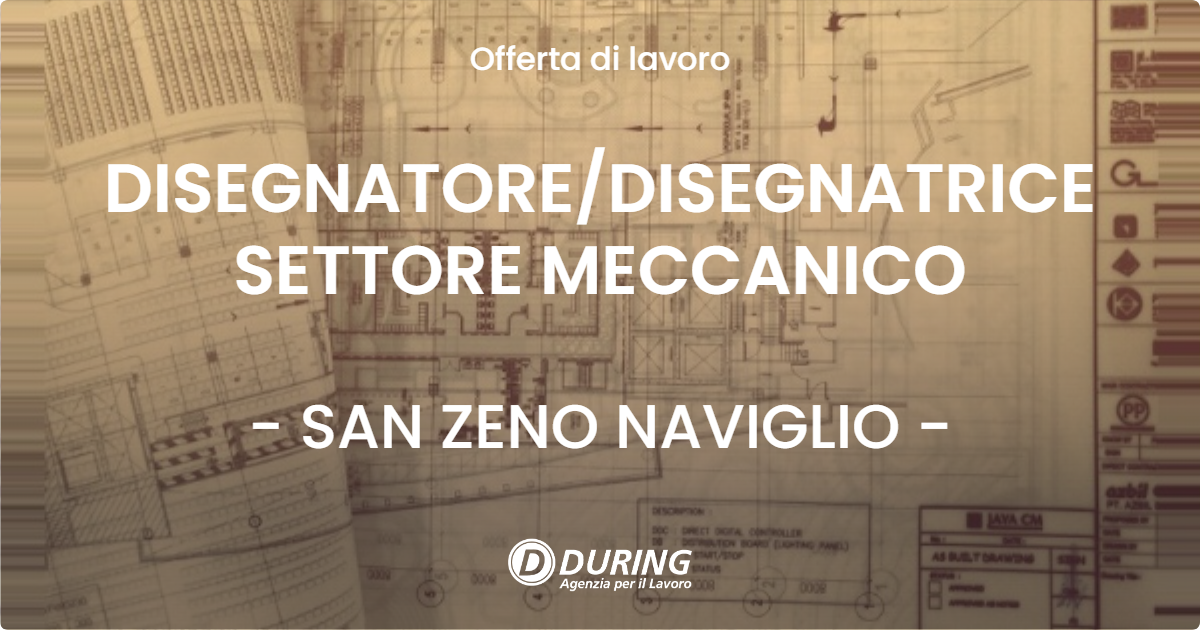 OFFERTA LAVORO - DISEGNATOREDISEGNATRICE SETTORE MECCANICO - SAN ZENO NAVIGLIO