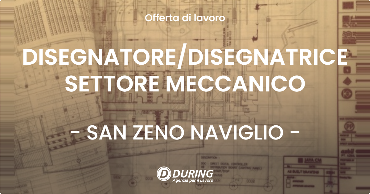 OFFERTA LAVORO - DISEGNATOREDISEGNATRICE SETTORE MECCANICO - SAN ZENO NAVIGLIO
