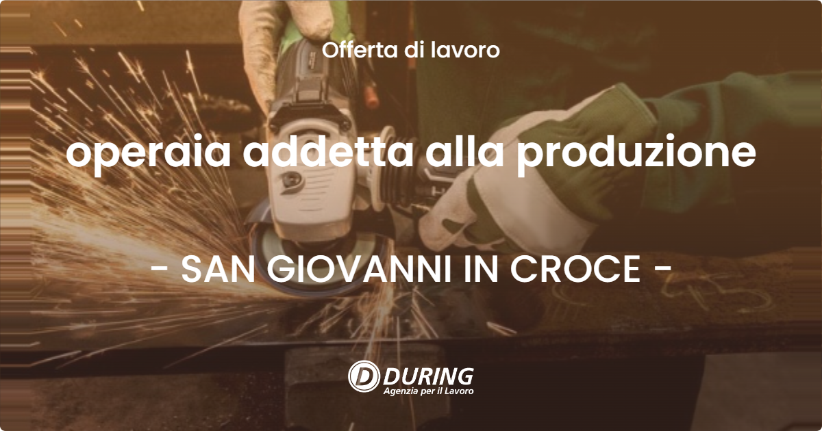 OFFERTA LAVORO - operaia addetta alla produzione - SAN GIOVANNI IN CROCE