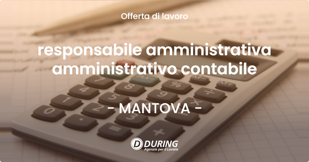OFFERTA LAVORO - responsabile amministrativa amministrativo contabile - MANTOVA