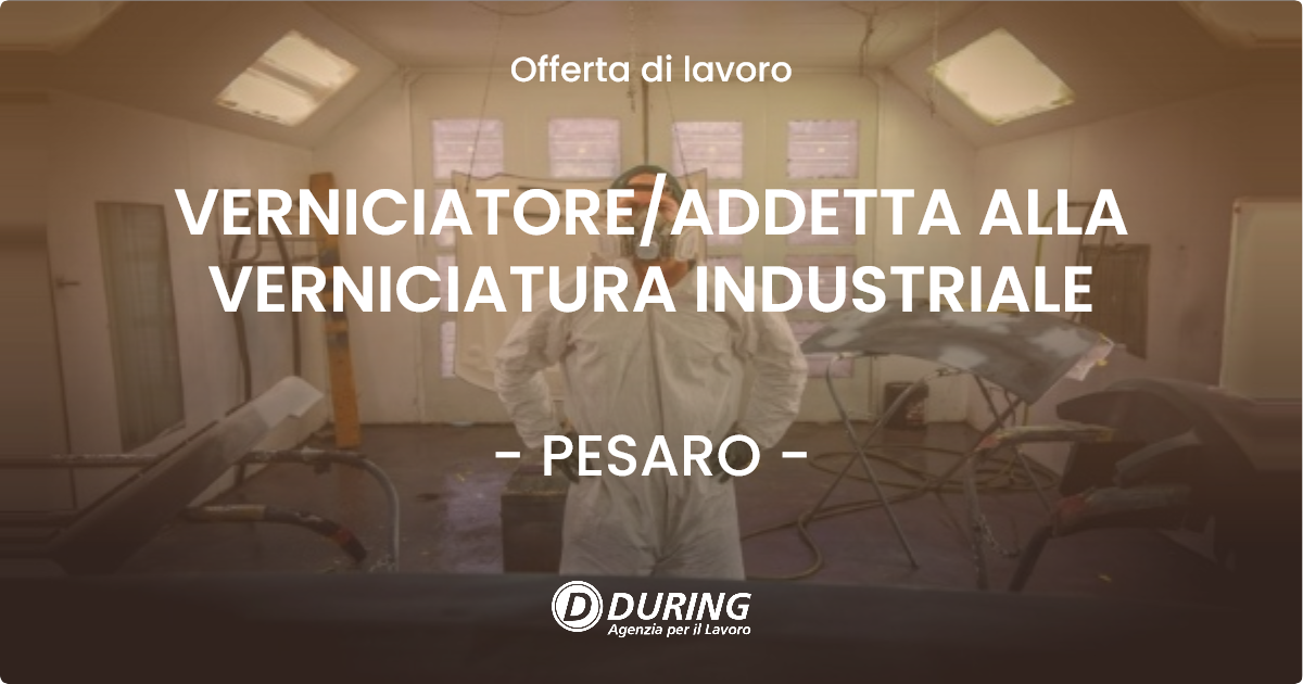 OFFERTA LAVORO - VERNICIATOREADDETTA ALLA VERNICIATURA INDUSTRIALE - PESARO