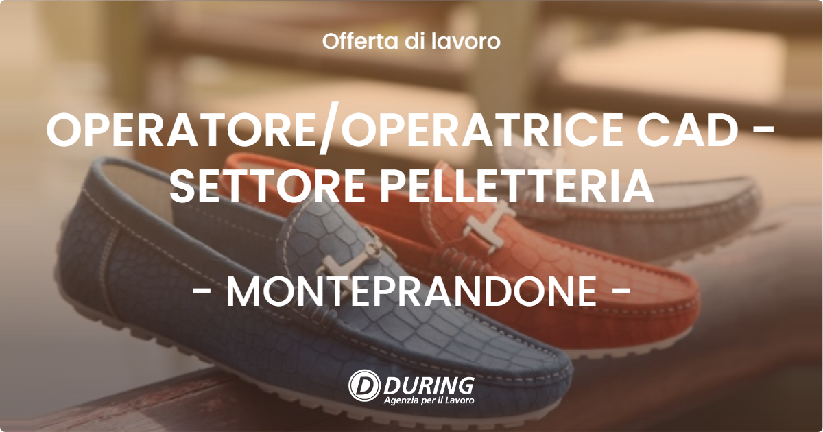 OFFERTA LAVORO - OPERATOREOPERATRICE CAD - SETTORE PELLETTERIA - MONTEPRANDONE