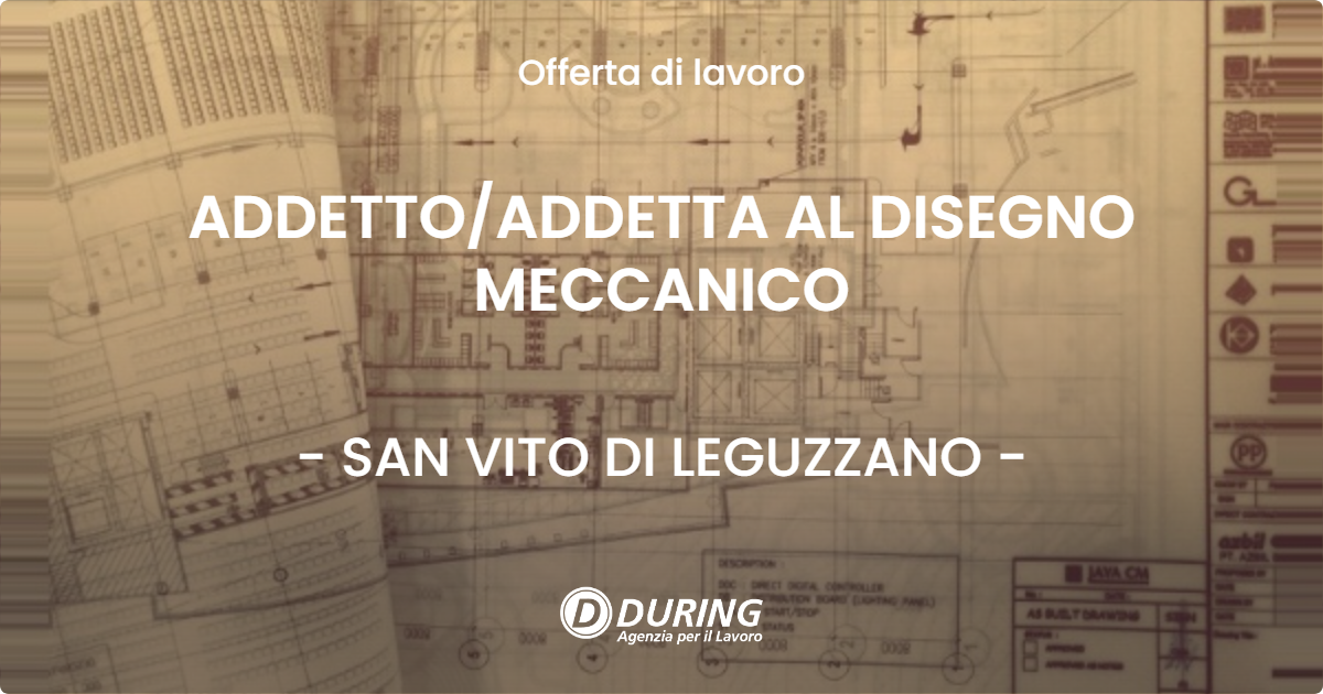 OFFERTA LAVORO - ADDETTOADDETTA AL DISEGNO MECCANICO - SAN VITO DI LEGUZZANO