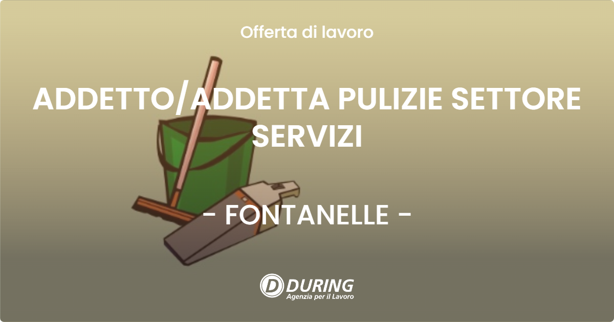 OFFERTA LAVORO - ADDETTOADDETTA PULIZIE SETTORE SERVIZI - FONTANELLE