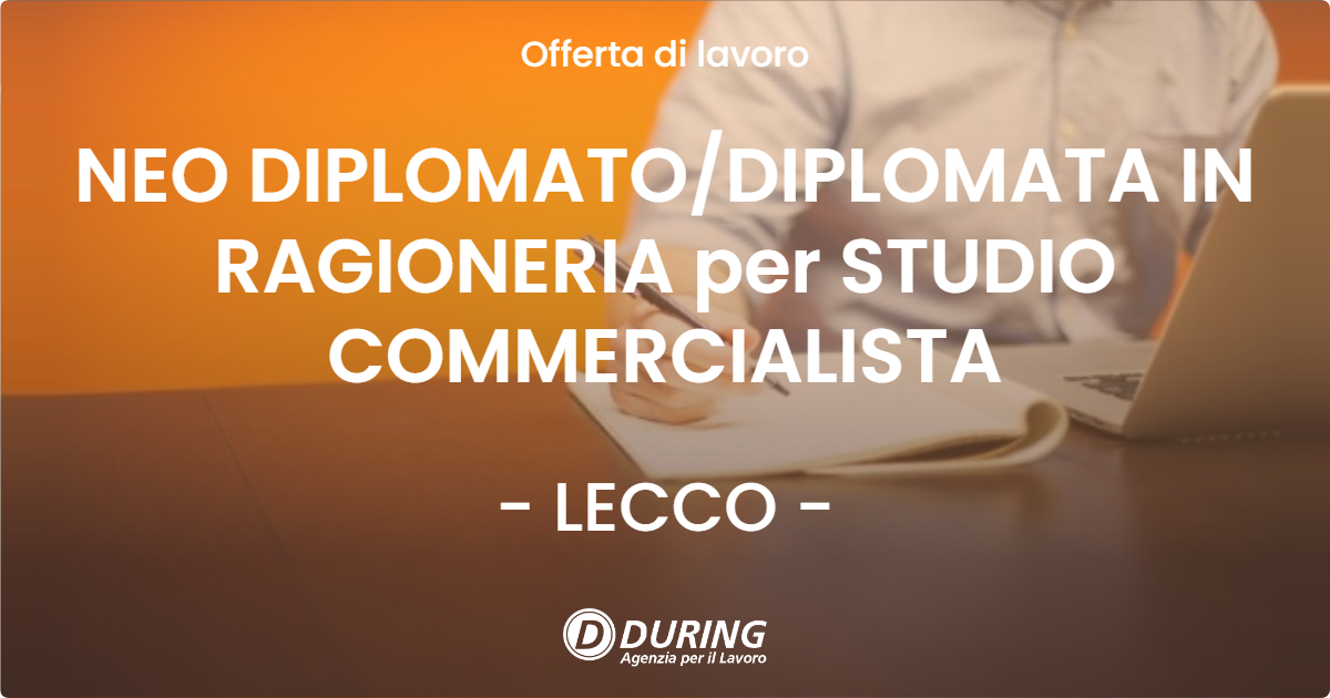 OFFERTA LAVORO - NEO DIPLOMATODIPLOMATA IN RAGIONERIA per STUDIO COMMERCIALISTA - LECCO