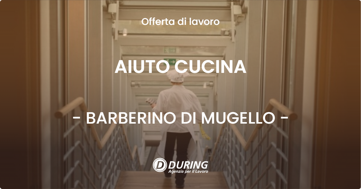 OFFERTA LAVORO - AIUTO CUCINA - BARBERINO DI MUGELLO