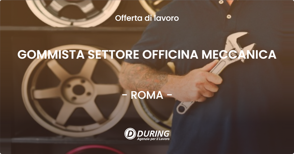 OFFERTA LAVORO - GOMMISTA SETTORE OFFICINA MECCANICA - ROMA
