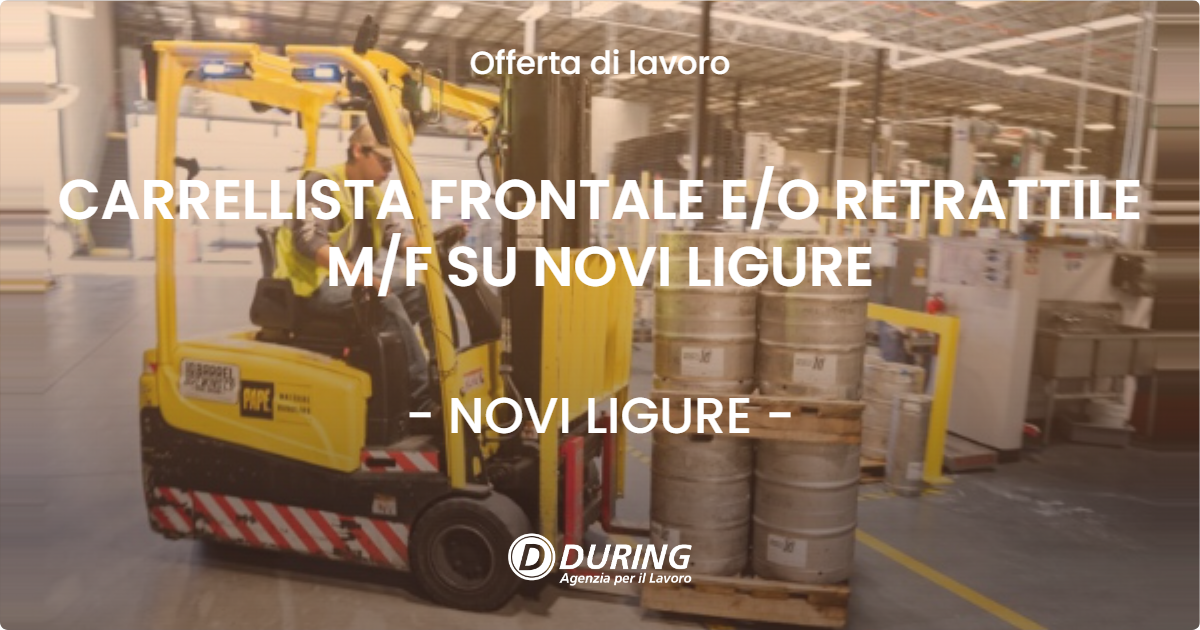 OFFERTA LAVORO - CARRELLISTA FRONTALE EO RETRATTILE MF SU NOVI LIGURE - NOVI LIGURE