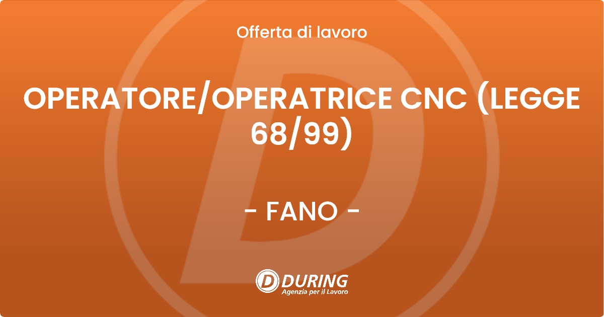 OFFERTA LAVORO - OPERATOREOPERATRICE CNC (LEGGE 6899) - FANO