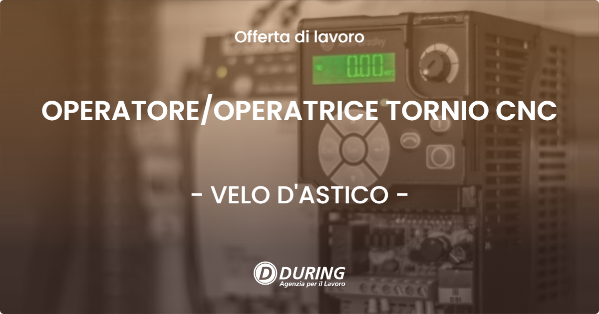 OFFERTA LAVORO - OPERATOREOPERATRICE TORNIO CNC - VELO D'ASTICO