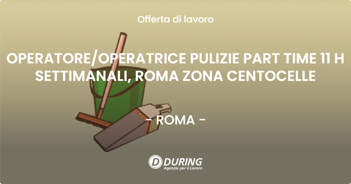 OFFERTA LAVORO - OPERATOREOPERATRICE PULIZIE PART TIME 11 H SETTIMANALI, ROMA   ZONA CENTOCELLE - ROMA