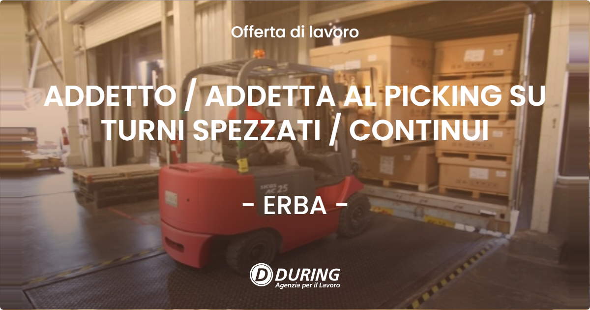 OFFERTA LAVORO - ADDETTO / ADDETTA AL PICKING SU TURNI SPEZZATI / CONTINUI - ERBA (CO)