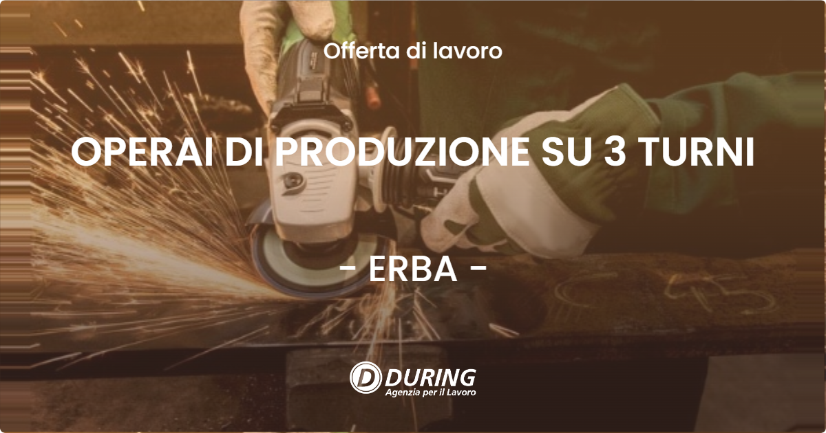 OFFERTA LAVORO - OPERAI DI PRODUZIONE SU 3 TURNI - ERBA