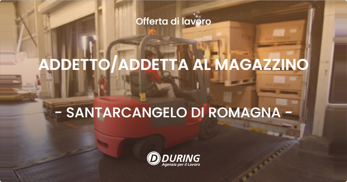 OFFERTA LAVORO - ADDETTOADDETTA AL MAGAZZINO - SANTARCANGELO DI ROMAGNA