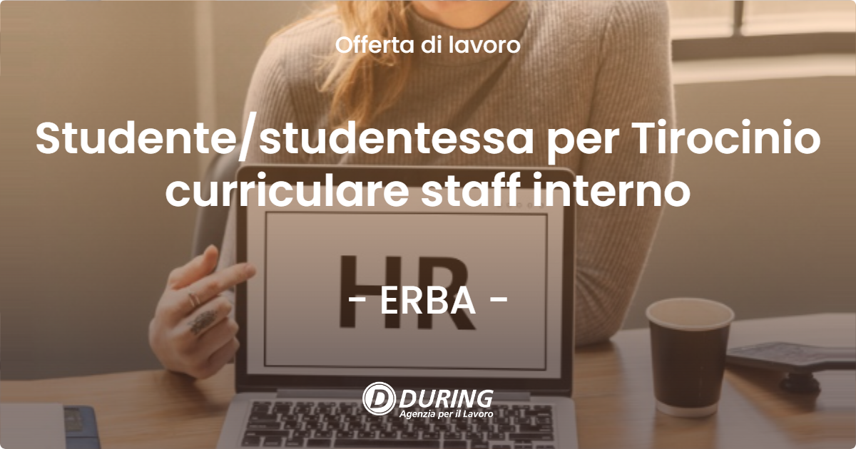 OFFERTA LAVORO - Studentestudentessa per Tirocinio curriculare staff interno - ERBA