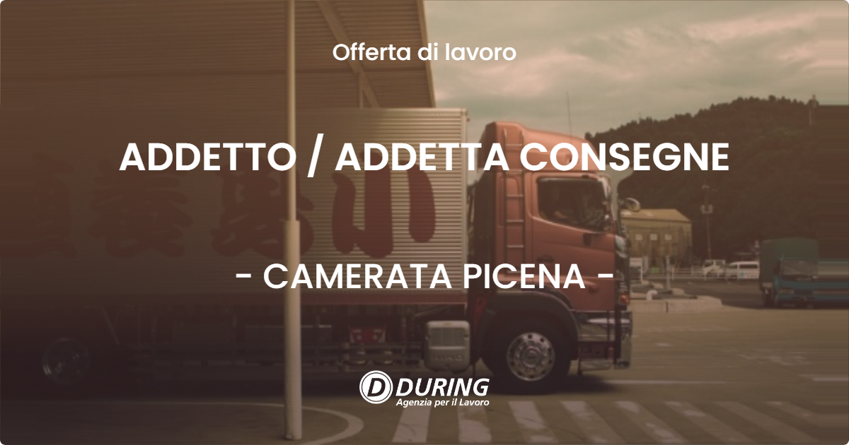 OFFERTA LAVORO - ADDETTO / ADDETTA CONSEGNE - CAMERATA PICENA (AN)