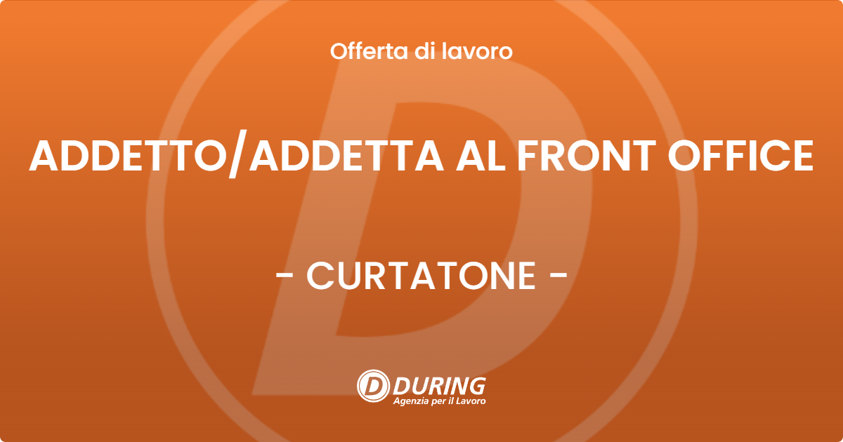 OFFERTA LAVORO - ADDETTOADDETTA AL FRONT OFFICE - CURTATONE