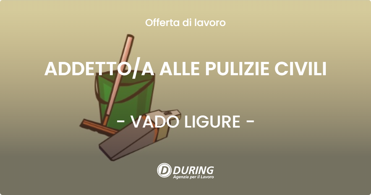 OFFERTA LAVORO - ADDETTO/A ALLE PULIZIE CIVILI - VADO LIGURE (SV)