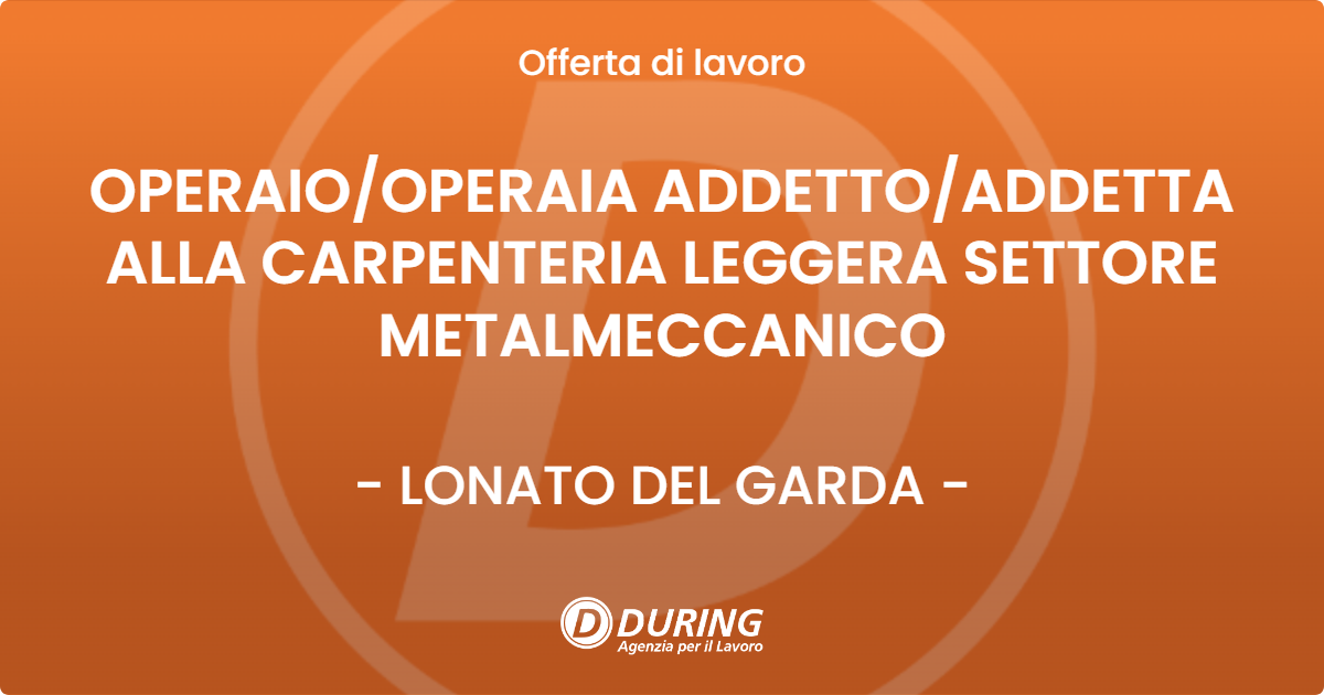 OFFERTA LAVORO - OPERAIOOPERAIA ADDETTOADDETTA ALLA CARPENTERIA LEGGERA SETTORE METALMECCANICO - LONATO DEL GARDA