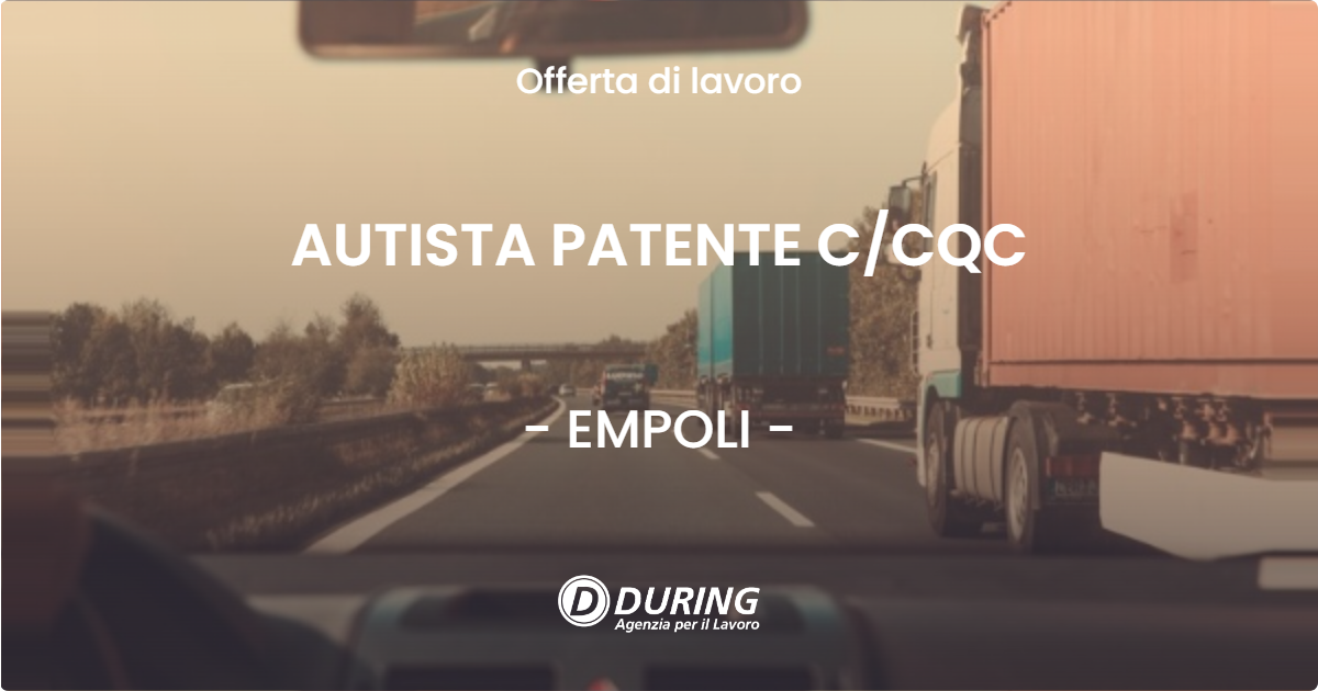 OFFERTA LAVORO - AUTISTA PATENTE CCQC - EMPOLI
