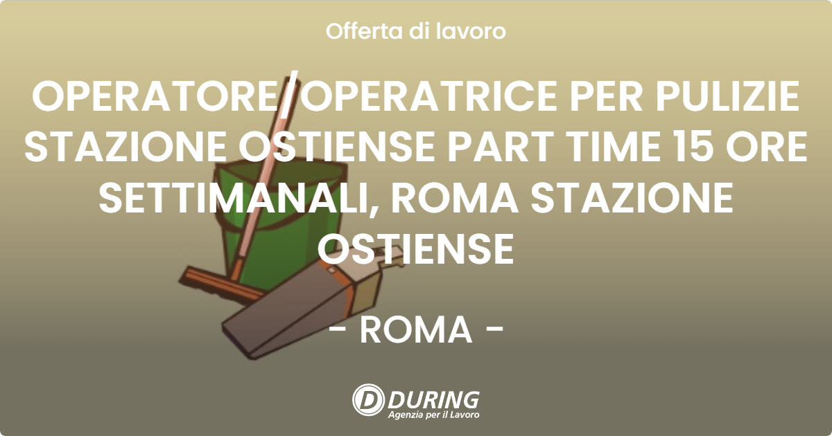 OFFERTA LAVORO - OPERATORE/OPERATRICE PER PULIZIE STAZIONE OSTIENSE PART TIME 15 ORE SETTIMANALI, ROMA STAZIONE OSTIENSE - ROMA (Roma)