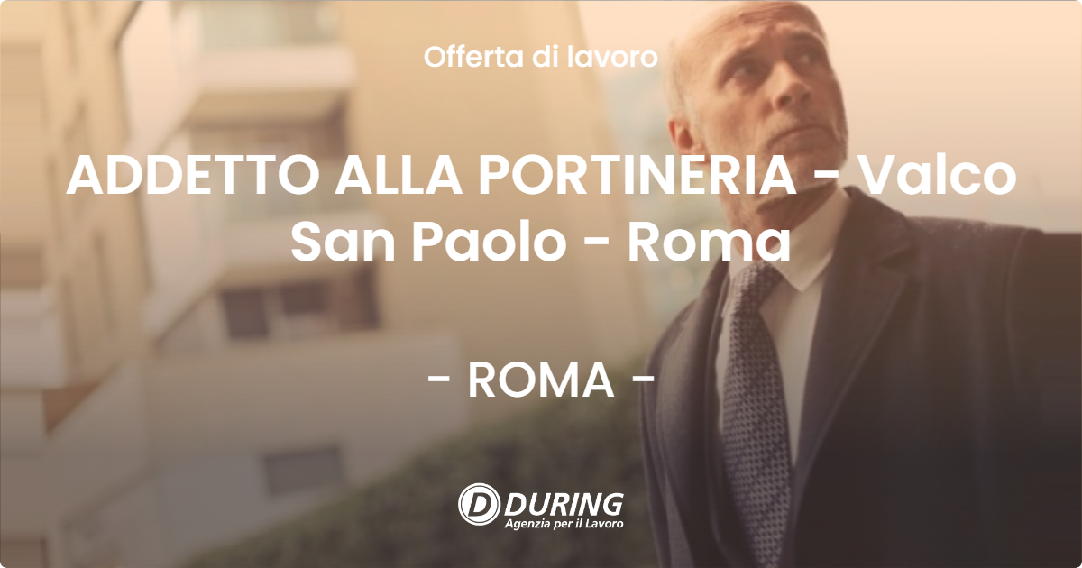 OFFERTA LAVORO - ADDETTO ALLA PORTINERIA - Valco San Paolo - Roma - ROMA (Roma)